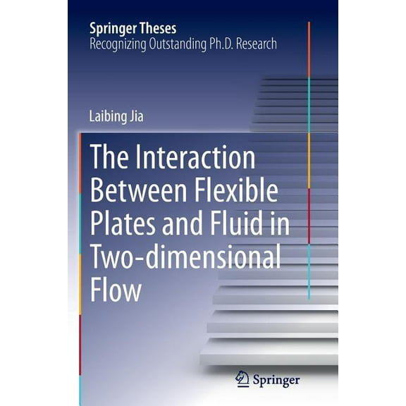Springer Theses The Interaction Between Flexible Plates and Fluid in Two-Dimensional Flow, (Paperback)