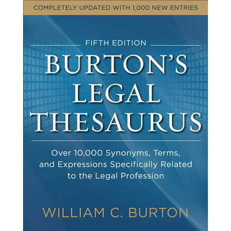 Burtons Legal Thesaurus 5th Edition: Over 10,000 Synonyms, Terms, and Expressions Specifically Related to the Legal