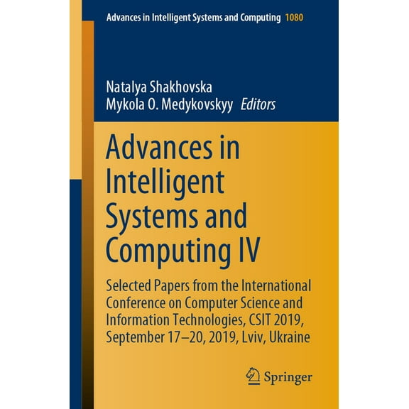 Advances in Intelligent Systems and Comp Advances in Intelligent Systems and Computing IV: Selected Papers from the International Conference on Computer Science , Book 1080, (Paperback)