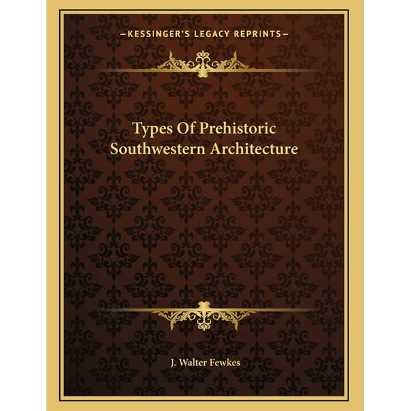 Types Of Prehistoric Southwestern Architecture (Paperback)