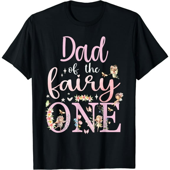 Dad of the Fairy One Father 1st Birthday Party Family T-Shirt