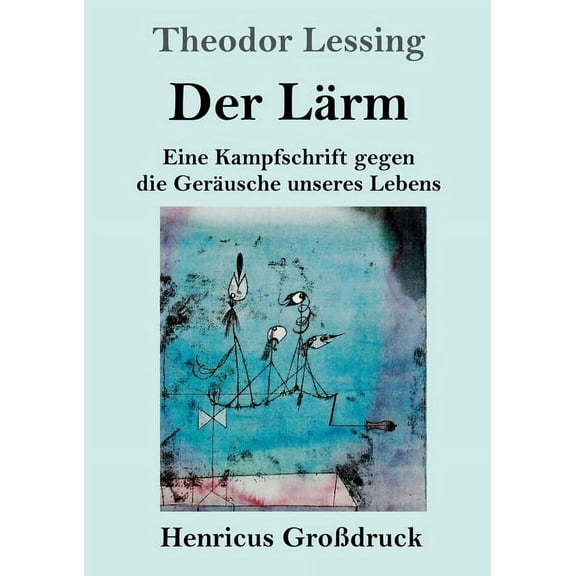 Der Lärm (GroÃdruck): Eine Kampfschrift gegen die Geräusche unseres Lebens (German Edition)