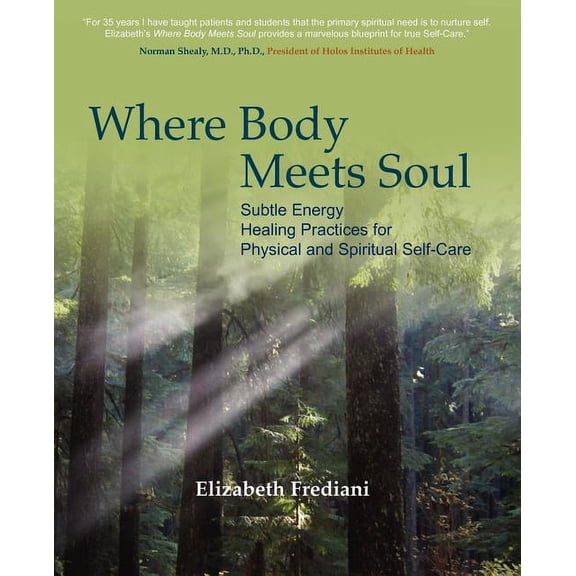 Where Body Meets Soul: Subtle Energy Healing Practices for Physical and Spiritual Self-Care, (Paperback)