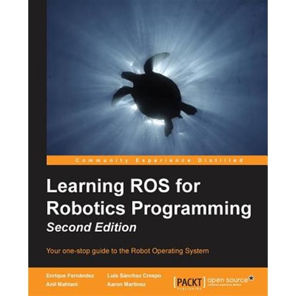 Pre-Owned Learning ROS for Robotics Programming - Second Edition: Your one-stop guide to the Robot Operating System (Paperback)