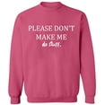 thumbnail image 2 of OXI Crewneck Sweatshirt - Please Don't Make Me Do Stuff, Basic Casual Sweatshirts for Men's and Women Fleece Sweatshirt Long Sleeve - Safety Pink 3X-Large, 2 of 2