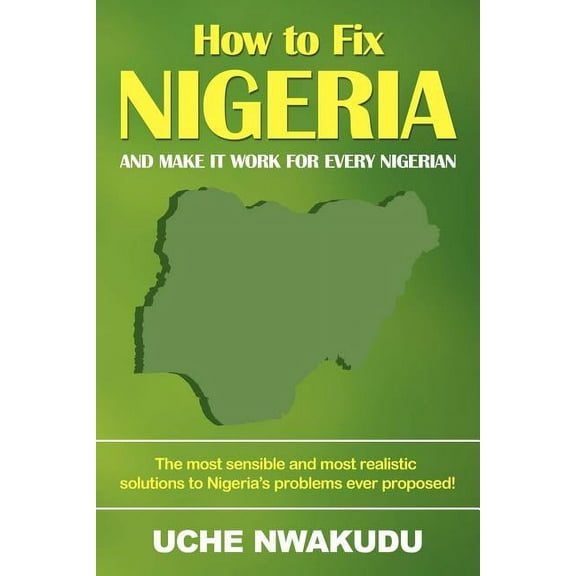 How to Fix Nigeria: And Make it Work for Every Nigerian (Paperback)
