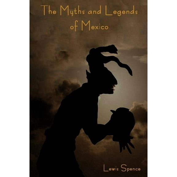 The Myths and Legends of Mexico, (Paperback)
