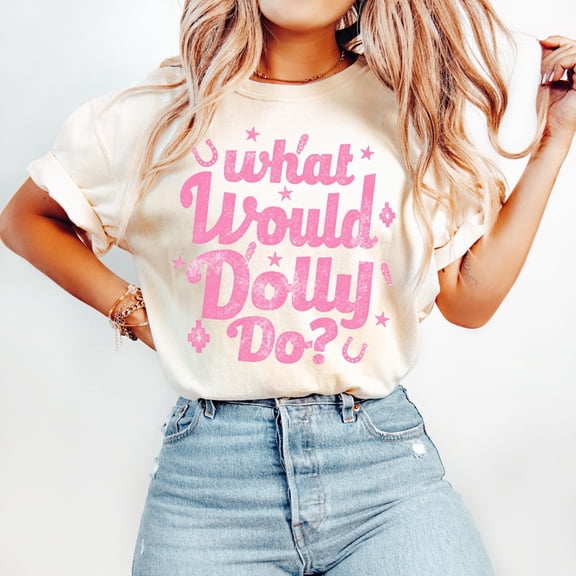 What Would Dolly Do Graphic T-Shirt, Dolly Doll Shirt, Western Graphic Shirt, Cowgirl Dolly Tee