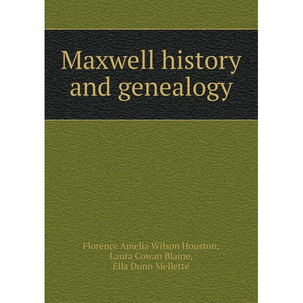 Maxwell history and genealogy (Paperback)