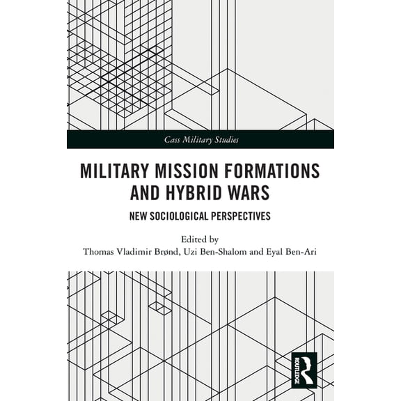 Cass Military Studies Military Mission Formations and Hybrid Wars: New Sociological Perspectives, (Paperback)