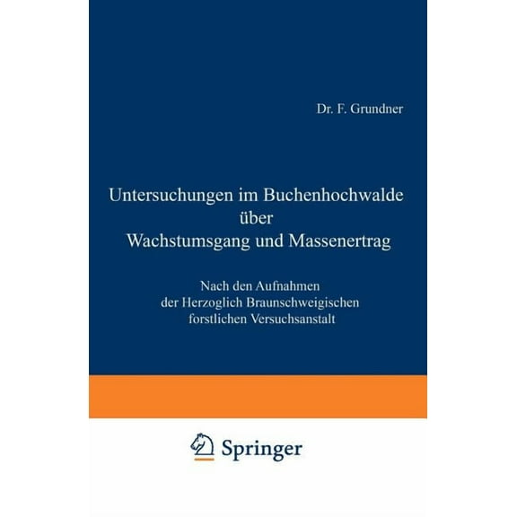 Untersuchungen Im Buchenhochwalde Über Wachstumsgang Und Massenertrag: Nach Den Aufnahmen Der Herzoglich Braunschweigisc, (Paperback)