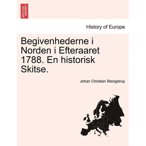 Begivenhederne I Norden I Efteraaret 1788. En Historisk Skitse. (Paperback)