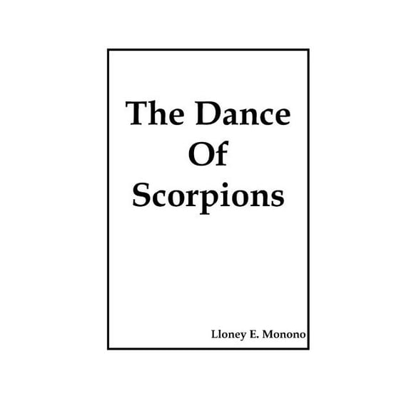 The Dance of Scorpions (Paperback) by Lloney E Monono