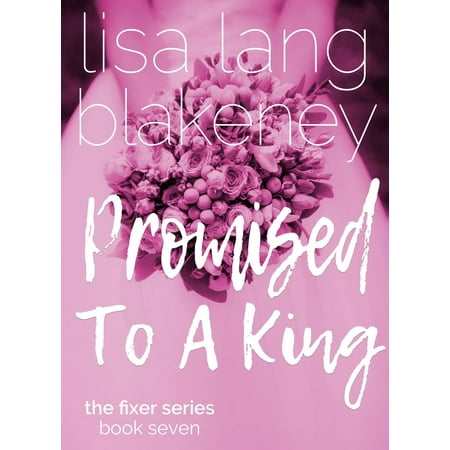 Promised To A King (Fixer Series Book 7) - eBook (Best Registry Fixer For Windows 7)