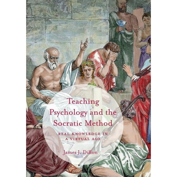 Teaching Psychology and the Socratic Method: Real Knowledge in a Virtual Age (Paperback)