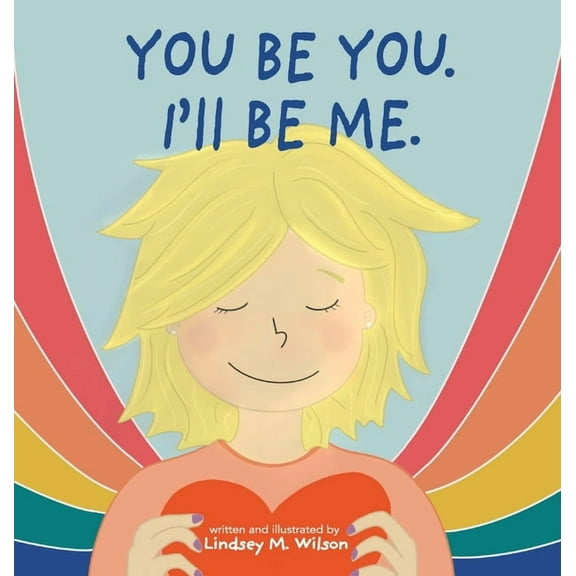 You be you. I'll be me., (Hardcover)
