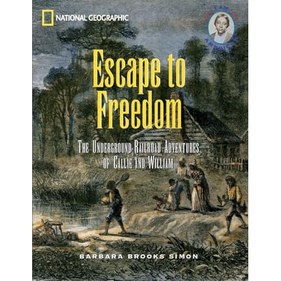 Pre-Owned Escape to Freedom: The Underground Railroad Adventures of Callie and William (Paperback) 0792265513 9780792265511