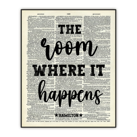 Office Decor, Classroom Wall Decor - Hamilton Quote - The Room Where It Happens - Broadway Musical Gift - Inspirational Quote - Dictionary Print - UNFRAMED Print 8" x 10"