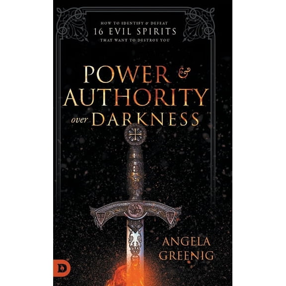 Power and Authority Over Darkness: How to Identify and Defeat 16 Evil Spirits that Want to Destroy You (Hardcover)