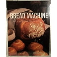 thumbnail image 1 of Pre-Owned Bread Machine: How to Prepare the Perfect Loaf (Paperback) 0681783192 9780681783195, 1 of 1