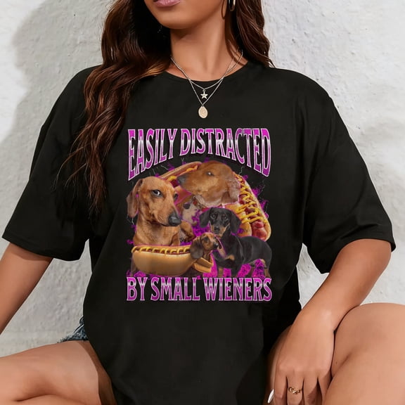 100% Cotton Easily Distracted By Small Wieners Funny Offensive Dachshund T-Shirt