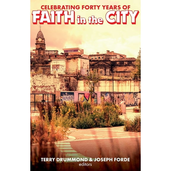 Celebrating Forty Years of Faith in the City, (Paperback)