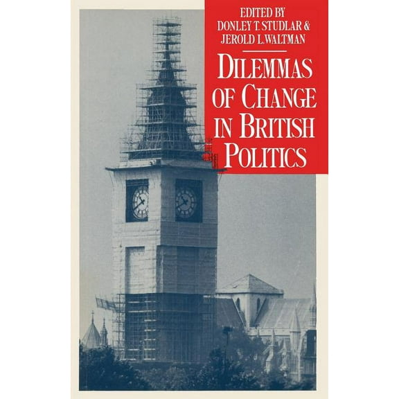 Dilemmas of Change in British Politics, (Paperback)