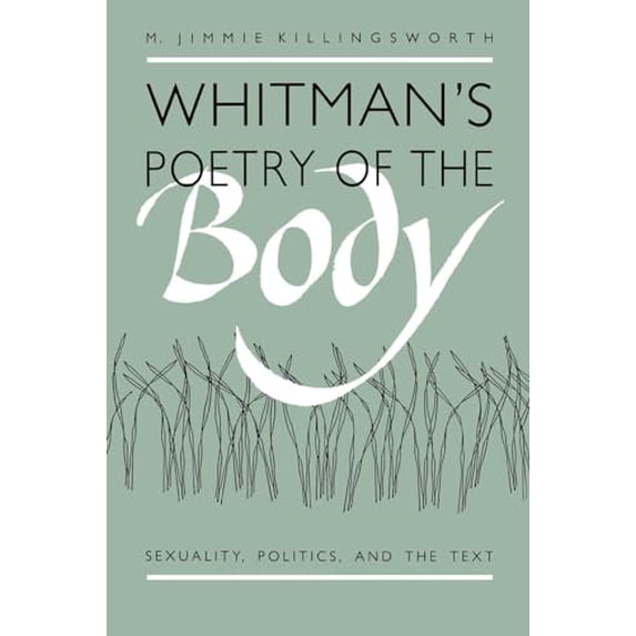 Pre-Owned Whitman's Poetry of the Body: Sexuality, Politics, and the Text, 9780807843147, 0807843148, Paperback,