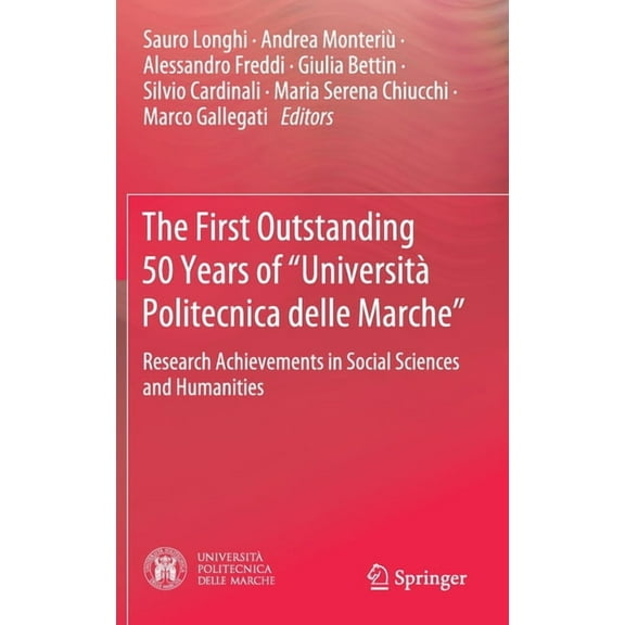 The First Outstanding 50 Years of "UniversitÃ  Politecnica Delle Marche": Research Achievements in Social Sciences and Hu, (Hardcover)