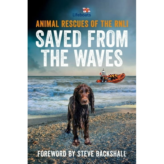 Saved from the Waves: Animal Rescues of the Rnli, (Paperback)