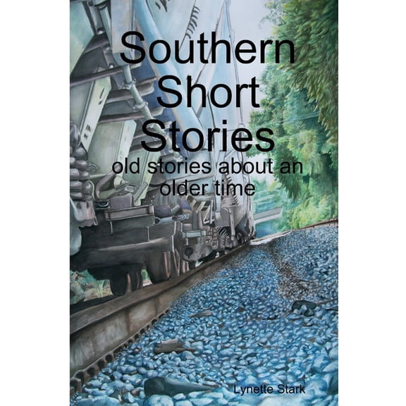 Southern Short Stories - old stories about an older time, (Paperback)