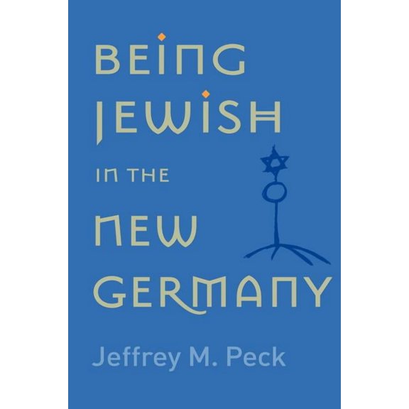 Being Jewish in the New Germany: Being Jewish in the New Germany, First Paperback Edition, (Paperback)