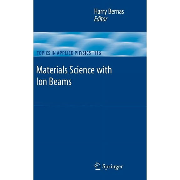 Topics in Applied Physics Materials Science with Ion Beams, Book 116, (Hardcover)