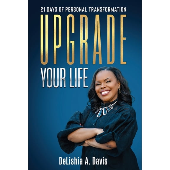 Upgrade Your Life: 21 Days of Personal Transformation, (Paperback)