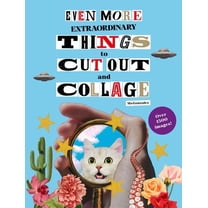 Even More Extraordinary Things to Cut Out and Collage, (Paperback ...
