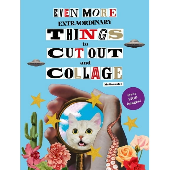 Even More Extraordinary Things to Cut Out and Collage, (Paperback)