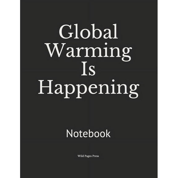 Global Warming Is Happening: Notebook (Paperback)