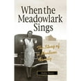 thumbnail image 1 of Pre-Owned When the Meadowlark Sings: A Montana Memoir, 9781931832397, 1931832390, Paperback, 5TH PRINTING edition, 1 of 1