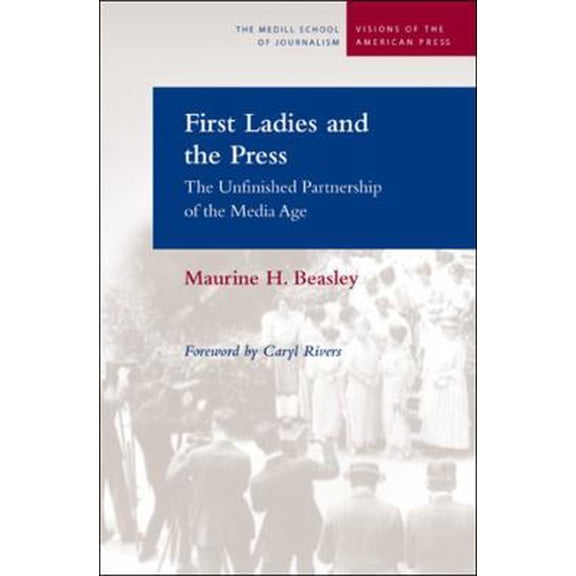 Pre-Owned First Ladies and the Press: The Unfinished Partnership of the Media Age (Paperback) 0810123126 9780810123120