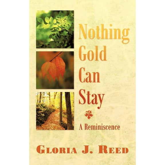 Nothing Gold Can Stay : A Reminiscence (Paperback)