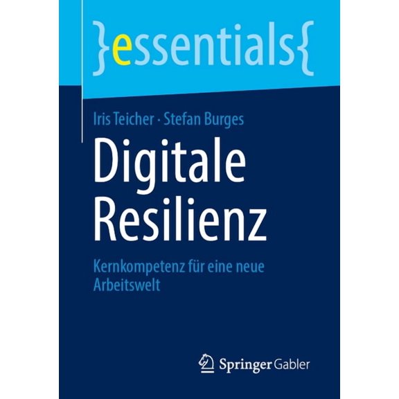 Essentials Digitale Resilienz: Kernkompetenz Für Eine Neue Arbeitswelt, (Paperback)