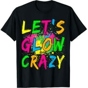 Let's Glow Crazy Outfit - Retro Colorful Party T-Shirt