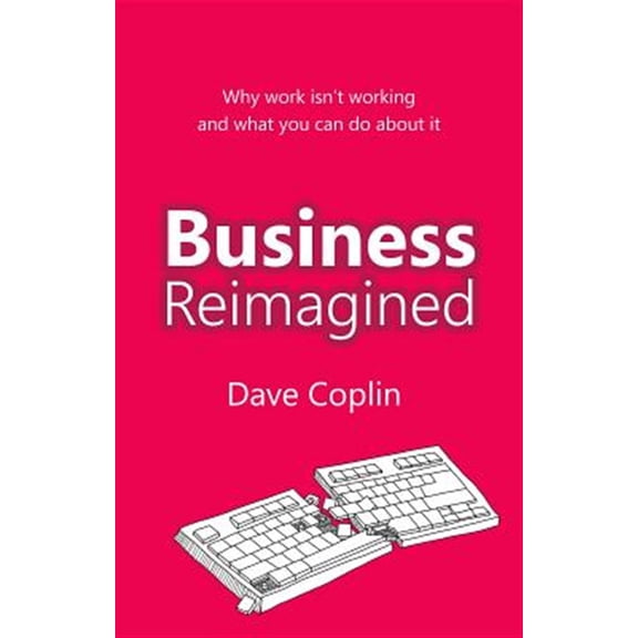 Pre-Owned Business Reimagined: Why Work Isn't Working and What You Can Do about It (Paperback) 0857193317 9780857193315