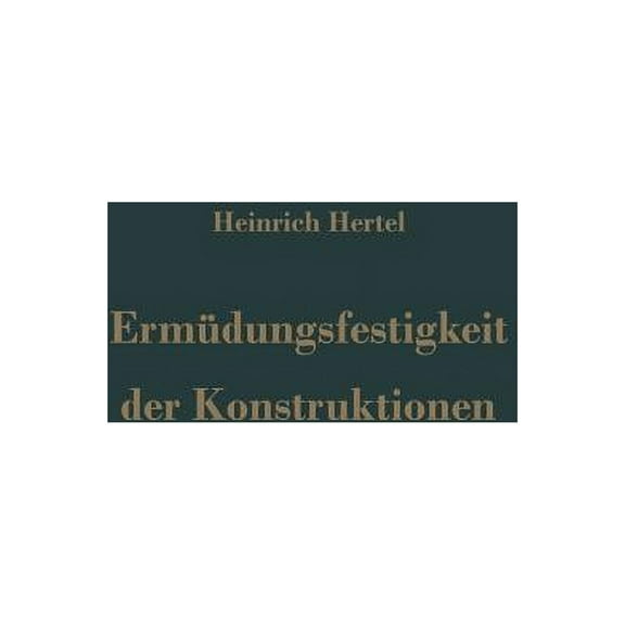 ErmÃ¼dungsfestigkeit Der Konstruktionen, (Paperback)
