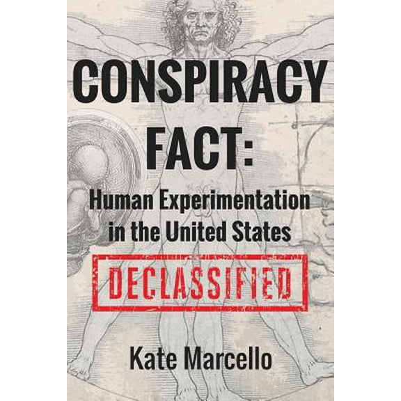 Pre-Owned Conspiracy Fact : Human Experimentation in the United States: Declassified