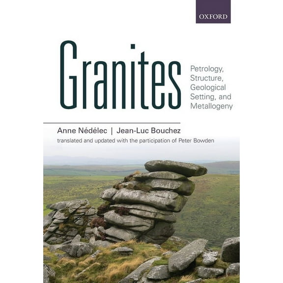 Granites: Petrology, Structure, Geological Setting, and Metallogeny, (Paperback)