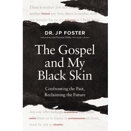 The Gospel and My Black Skin: Confronting the Past, Reclaiming the Future, (Paperback)