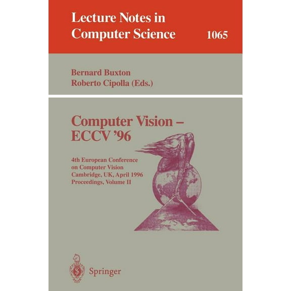 Lecture Notes in Computer Science Computer Vision - Eccv '96: Fourth European Conference on Computer Vision, Cambridge, UK April 14-18, 1996. Proceedings,, Book 1065, (Paperback)