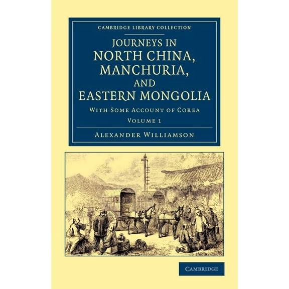 Journeys in North China, Manchuria, and Eastern Mongolia: With Some Account of Corea, (Paperback)