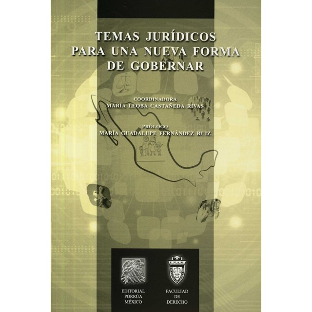 TEMAS JURIDICOS PARA UNA NUEVA FORMA DE GOBERNAR PORRUA MARIA LEOBA CASTAÑEDA RIVAS